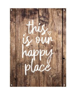 Geweldige tuinposter met de tekst: "this is our happy place". Met houtlook achtergrond.